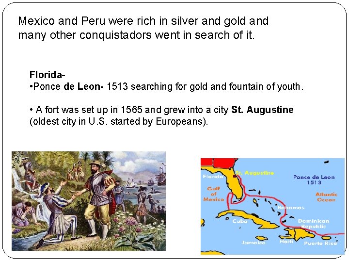 Mexico and Peru were rich in silver and gold and many other conquistadors went