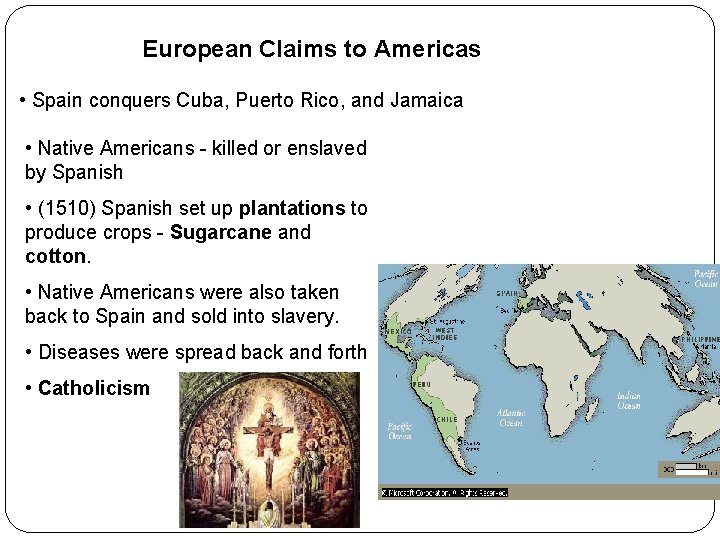 European Claims to Americas • Spain conquers Cuba, Puerto Rico, and Jamaica • Native
