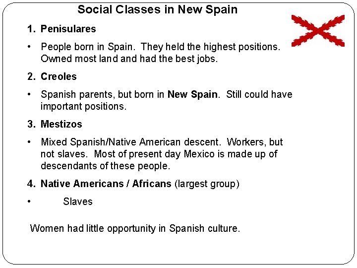 Social Classes in New Spain 1. Penisulares • People born in Spain. They held