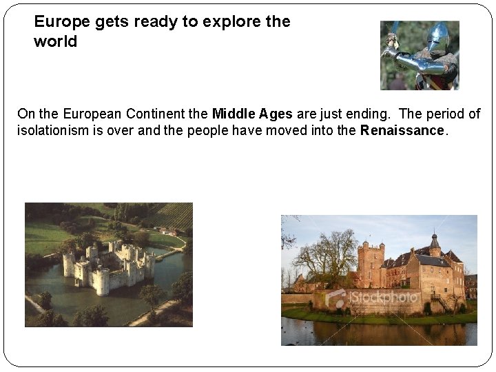 Europe gets ready to explore the world On the European Continent the Middle Ages