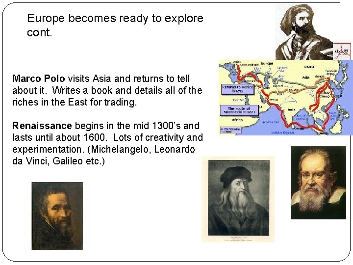 Europe becomes ready to explore cont. Marco Polo visits Asia and returns to tell