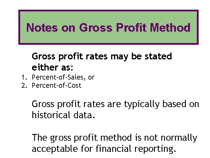 Notes on Gross Profit Method Gross profit rates may be stated either as: 1.