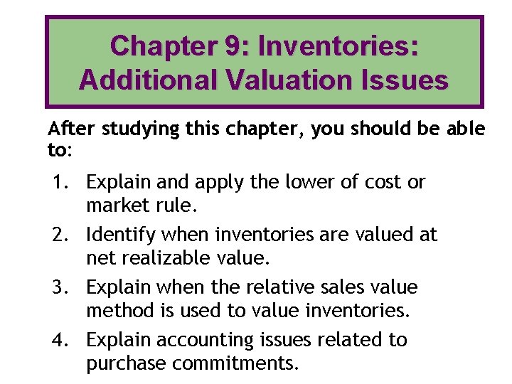 Chapter 9: Inventories: Additional Valuation Issues After studying this chapter, you should be able