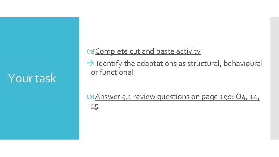 Your task Complete cut and paste activity à Identify the adaptations as structural, behavioural