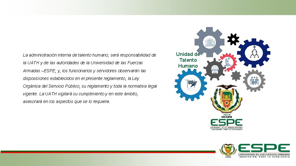 La administración interna de talento humano, será responsabilidad de la UATH y de las
