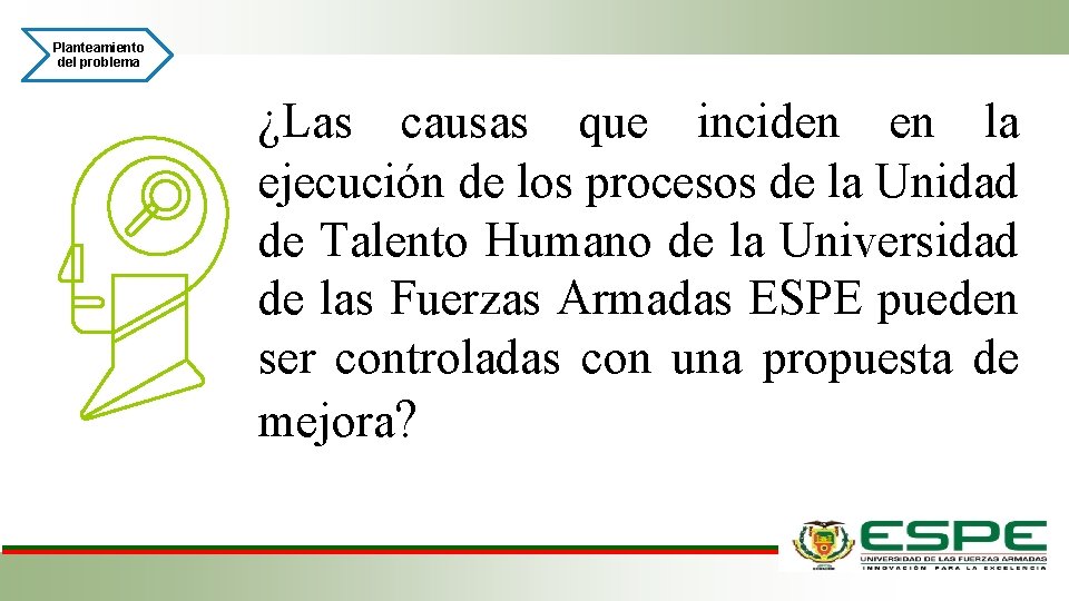 Planteamiento del problema ¿Las causas que inciden en la ejecución de los procesos de