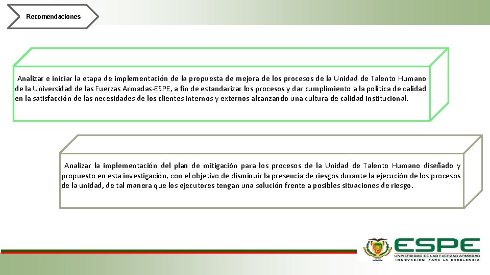 Recomendaciones Analizar e iniciar la etapa de implementación de la propuesta de mejora de