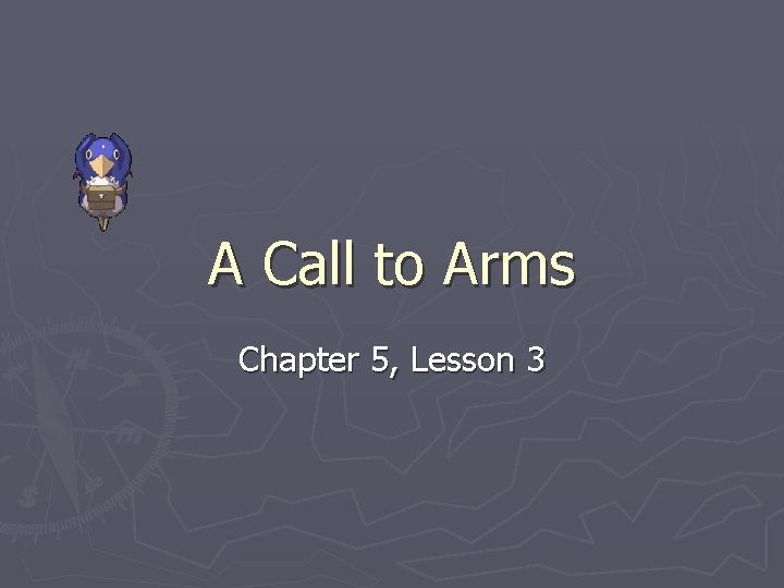 A Call to Arms Chapter 5, Lesson 3 