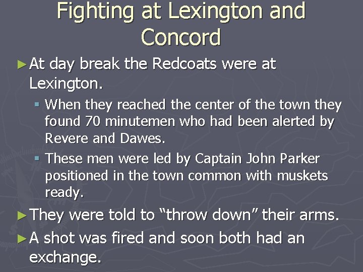 Fighting at Lexington and Concord ► At day break the Redcoats were at Lexington.