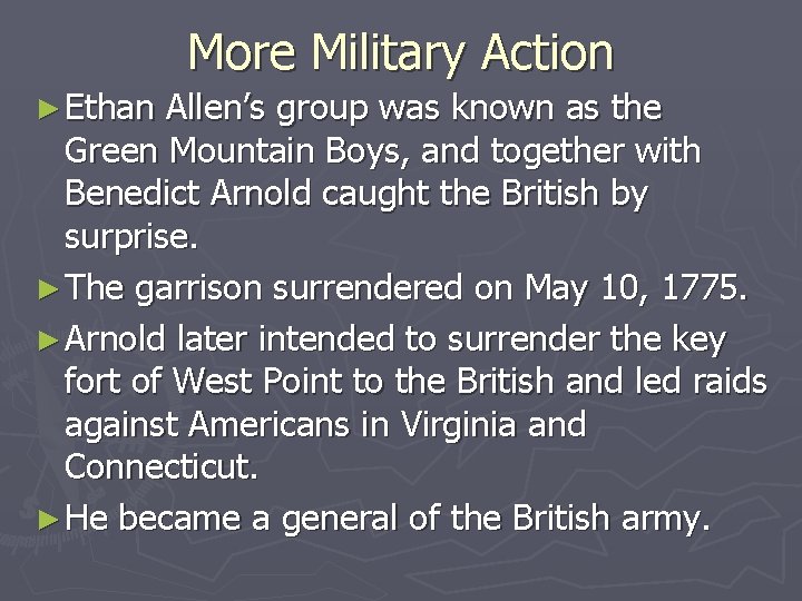 More Military Action ► Ethan Allen’s group was known as the Green Mountain Boys,