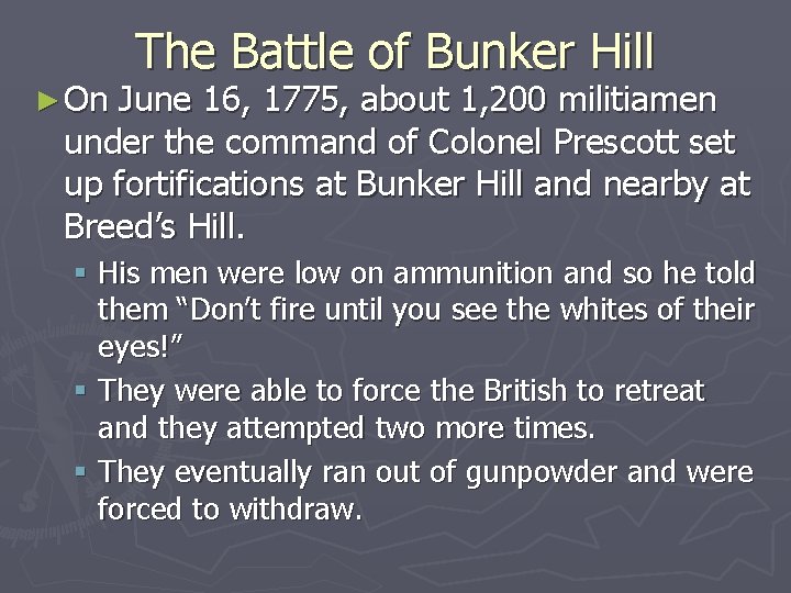 ► On The Battle of Bunker Hill June 16, 1775, about 1, 200 militiamen