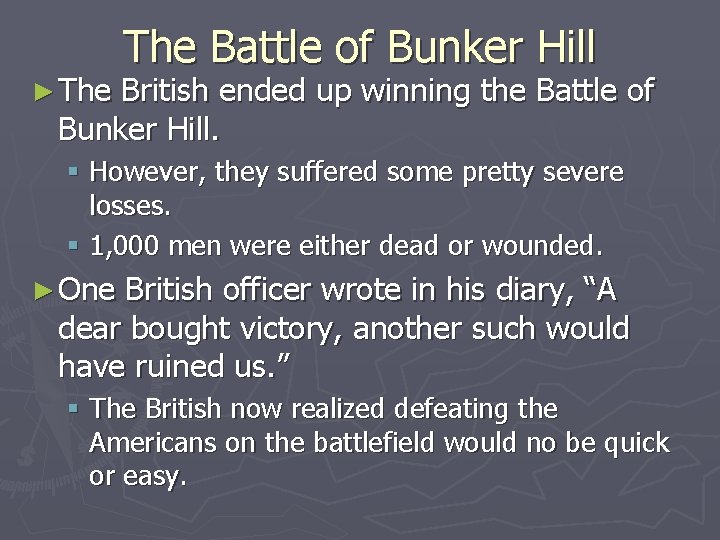 ► The Battle of Bunker Hill British ended up winning the Battle of Bunker