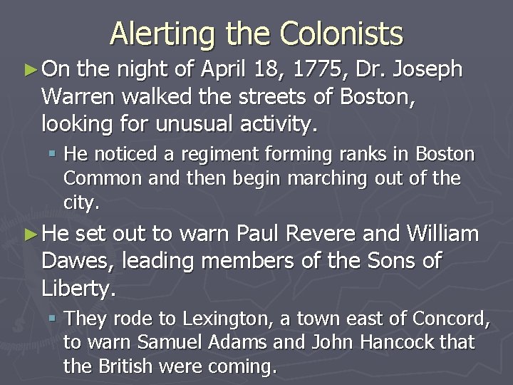 Alerting the Colonists ► On the night of April 18, 1775, Dr. Joseph Warren