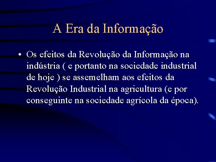 A Era da Informação • Os efeitos da Revolução da Informação na indústria (