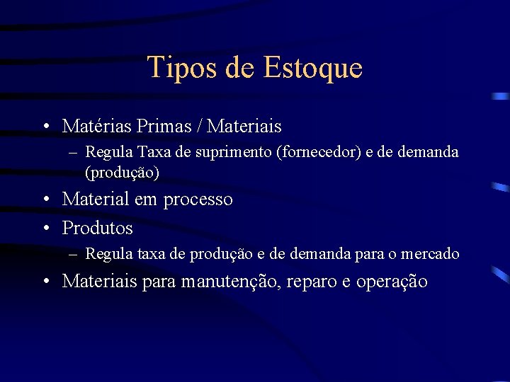 Tipos de Estoque • Matérias Primas / Materiais – Regula Taxa de suprimento (fornecedor)