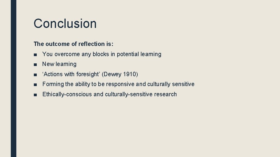 Conclusion The outcome of reflection is: ■ You overcome any blocks in potential learning