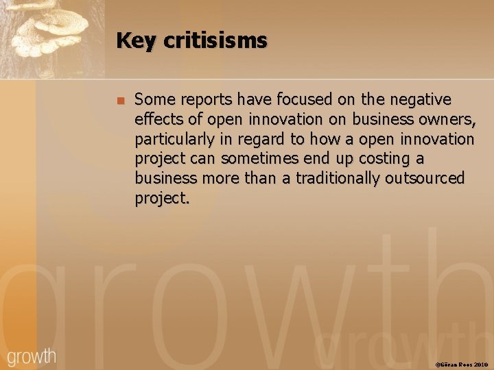 Key critisisms n Some reports have focused on the negative effects of open innovation
