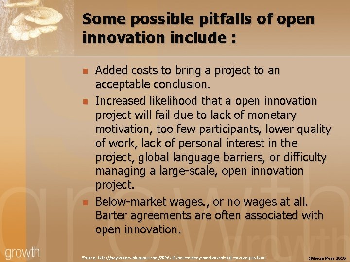 Some possible pitfalls of open innovation include : n n n Added costs to