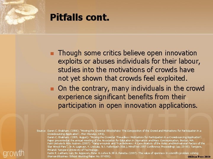 Pitfalls cont. n n Though some critics believe open innovation exploits or abuses individuals