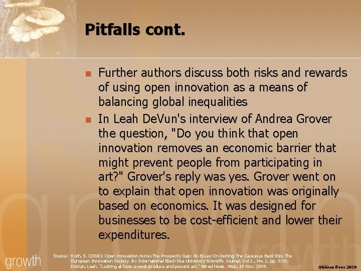 Pitfalls cont. n n Further authors discuss both risks and rewards of using open