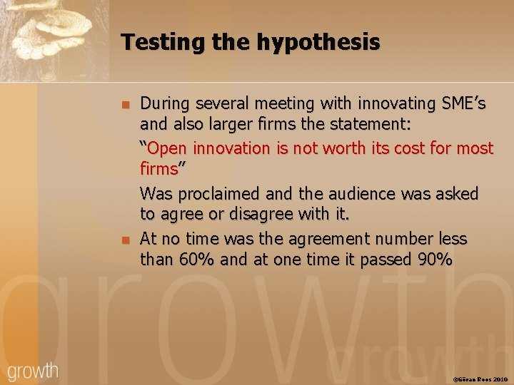 Testing the hypothesis n n During several meeting with innovating SME’s and also larger