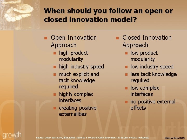When should you follow an open or closed innovation model? n Open Innovation Approach