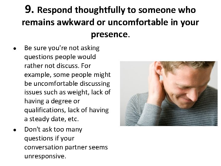 9. Respond thoughtfully to someone who remains awkward or uncomfortable in your presence. l 9. Respond thoughtfully to someone who remains awkward or uncomfortable in your presence. l