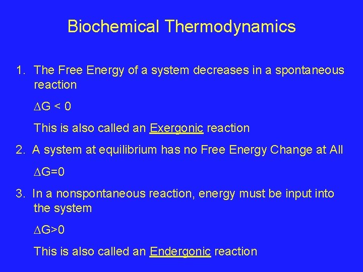 Biochemical Thermodynamics 1. The Free Energy of a system decreases in a spontaneous reaction