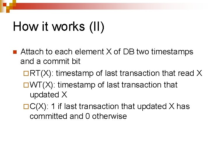 How it works (II) n Attach to each element X of DB two timestamps