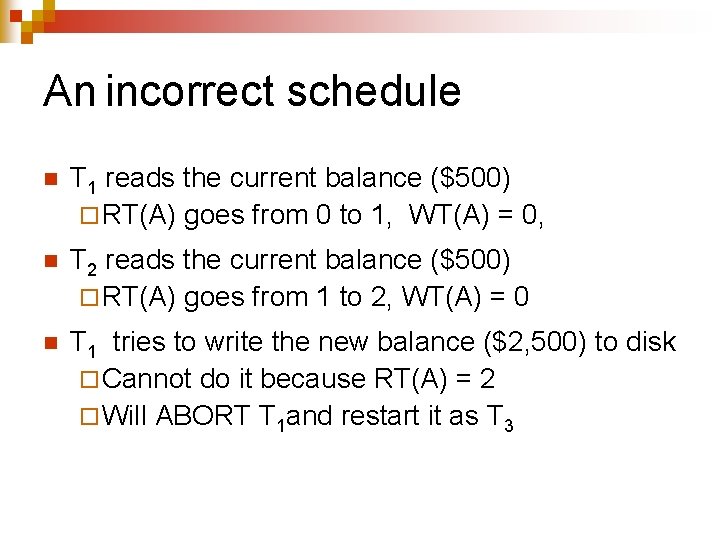 An incorrect schedule n T 1 reads the current balance ($500) ¨ RT(A) goes