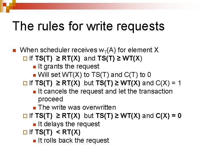 The rules for write requests n When scheduler receives w. T(A) for element X