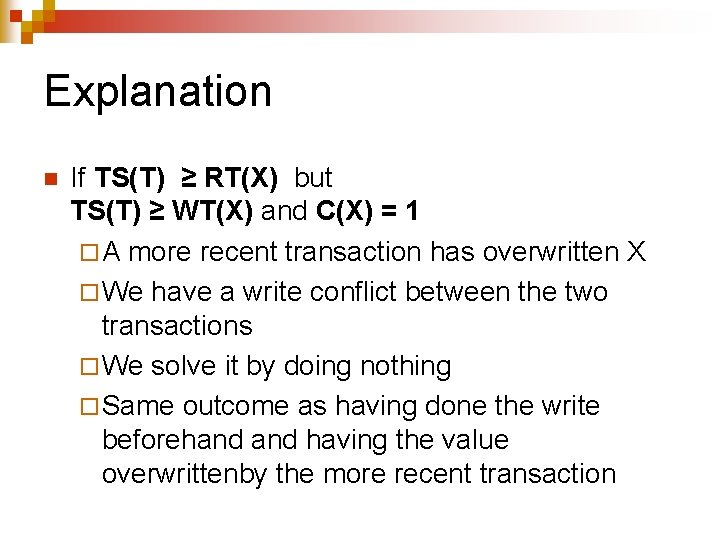 Explanation n If TS(T) ≥ RT(X) but TS(T) ≥ WT(X) and C(X) = 1