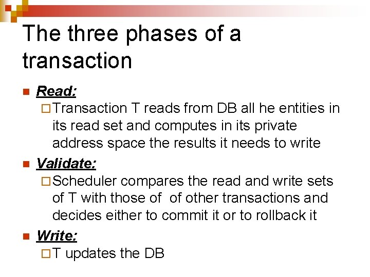 The three phases of a transaction n Read: ¨ Transaction T reads from DB