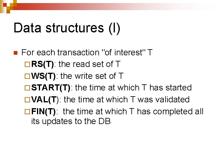 Data structures (I) n For each transaction "of interest" T ¨ RS(T): the read