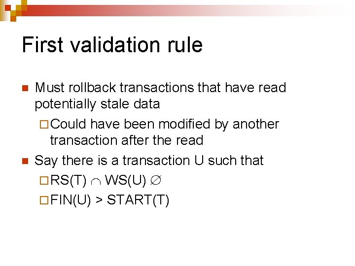 First validation rule n n Must rollback transactions that have read potentially stale data