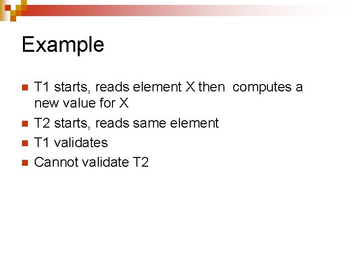 Example n n T 1 starts, reads element X then computes a new value
