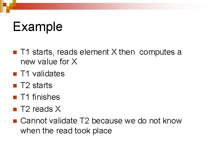 Example n n n T 1 starts, reads element X then computes a new