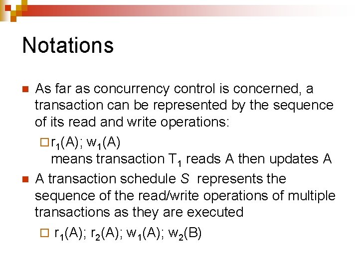 Notations n n As far as concurrency control is concerned, a transaction can be