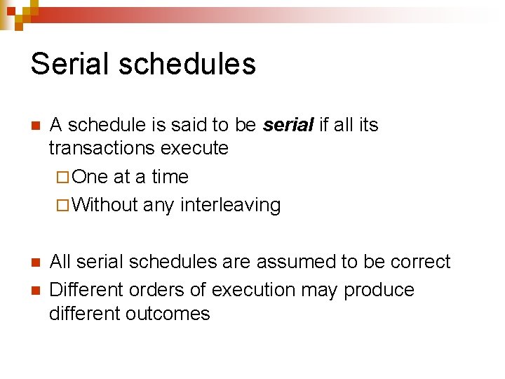 Serial schedules n A schedule is said to be serial if all its transactions