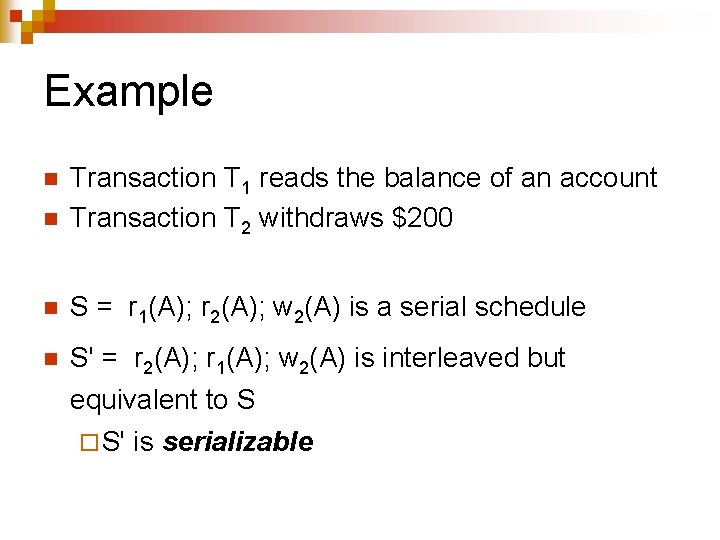 Example n Transaction T 1 reads the balance of an account Transaction T 2