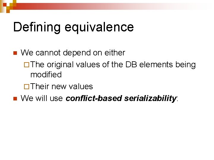 Defining equivalence n n We cannot depend on either ¨ The original values of