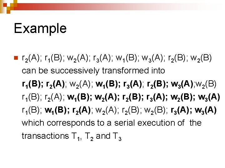 Example n r 2(A); r 1(B); w 2(A); r 3(A); w 1(B); w 3(A);
