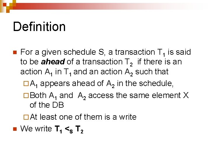 Definition n n For a given schedule S, a transaction T 1 is said
