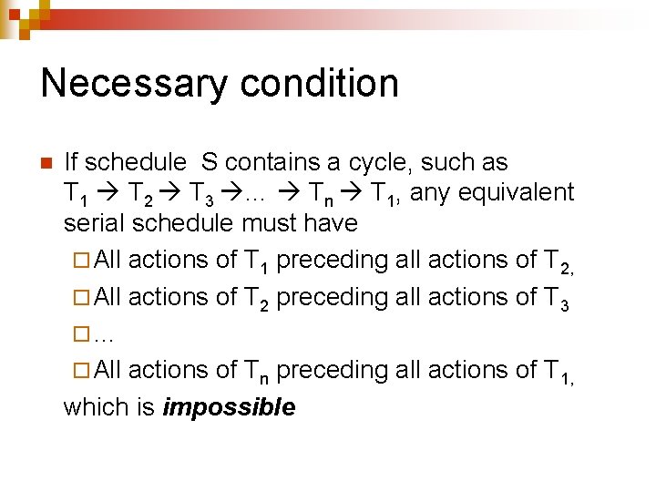 Necessary condition n If schedule S contains a cycle, such as T 1 T