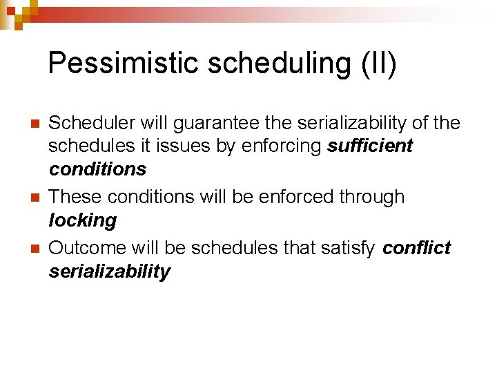 Pessimistic scheduling (II) n n n Scheduler will guarantee the serializability of the schedules