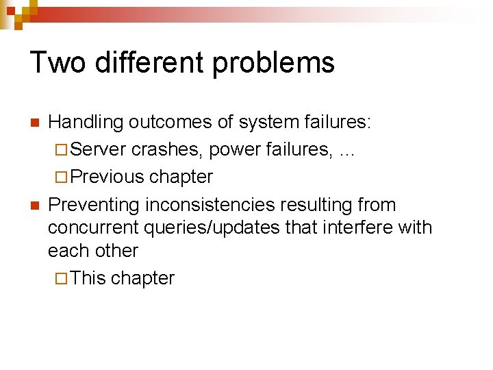 Two different problems n n Handling outcomes of system failures: ¨ Server crashes, power