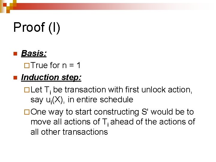 Proof (I) n n Basis: ¨ True for n = 1 Induction step: ¨