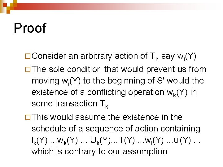 Proof ¨ Consider an arbitrary action of Ti, say wi(Y) ¨ The sole condition