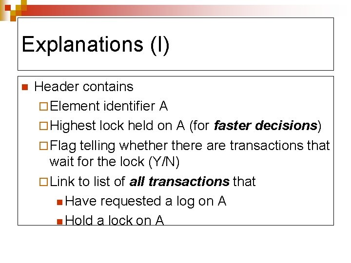 Explanations (I) n Header contains ¨ Element identifier A ¨ Highest lock held on