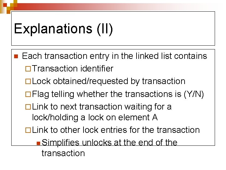 Explanations (II) n Each transaction entry in the linked list contains ¨ Transaction identifier